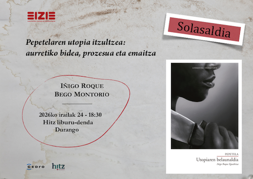 Solasaldia: «Pepetelaren utopia itzultzea: aurretiko bidea, prozesua eta emaitza»